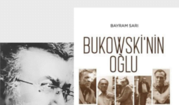 Bayram Sarı’nın Kaleminden “Bukowski’nin Oğlu”