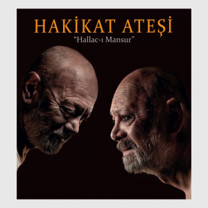 “Hakikat Ateşi Hallac-ı Mansur” 10 Mart’ta Caddebostan Kültür Merkezi A Salonu’nda!