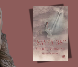 Ayşegül Topaç’ın Kaleminden: “Sayfa 38 – Bir Düş Vurgunu”