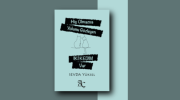 Sevda Yüksel’den Yeni Bir Öykü Kitabı: HİÇ OLMAZSA YOLUMU GÖZLEYEN İKİ KEDİM VAR / Aysu Sol