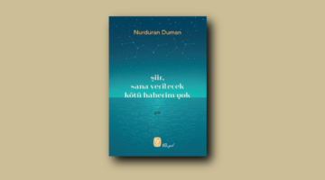 Nurduran Duman’dan yeni kitap: “şiir, sana verilecek kötü haberim yok”   